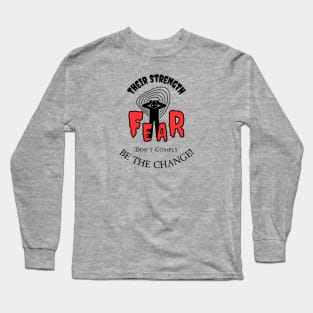 Political Humor - Their strength is Fear Don't Comply Long Sleeve T-Shirt